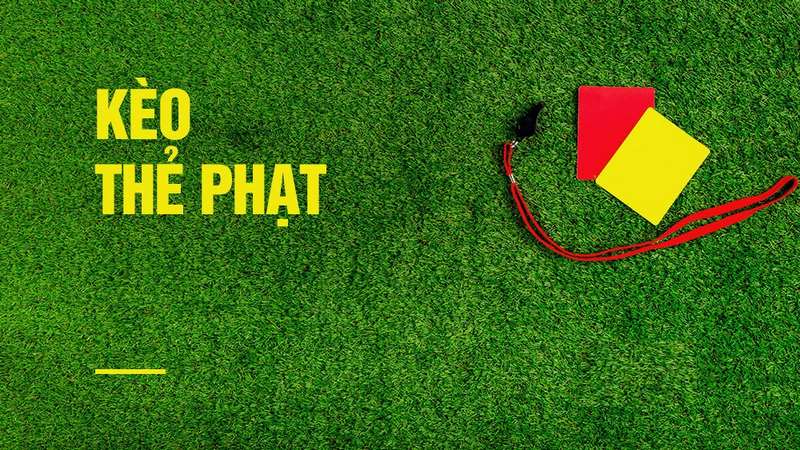 Kèo chấp thẻ phạt là một thuật ngữ thường được sử dụng trong bóng đá
